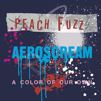 AEROSCREAM / PEACH FUZZ SPLIT  EP [A COLOR OF OUR OWN]