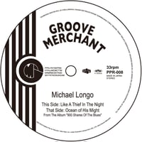 PPR-008 MICHAEL LONGO:LIKE A THIEF IN THE NIGHT / OCEAN OF HIS MIGHT