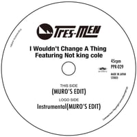 PPR-029 TRES-MEN : I Wouldn’t Change A Thing Featuring Not King Cole(MURO’S EDIT)
