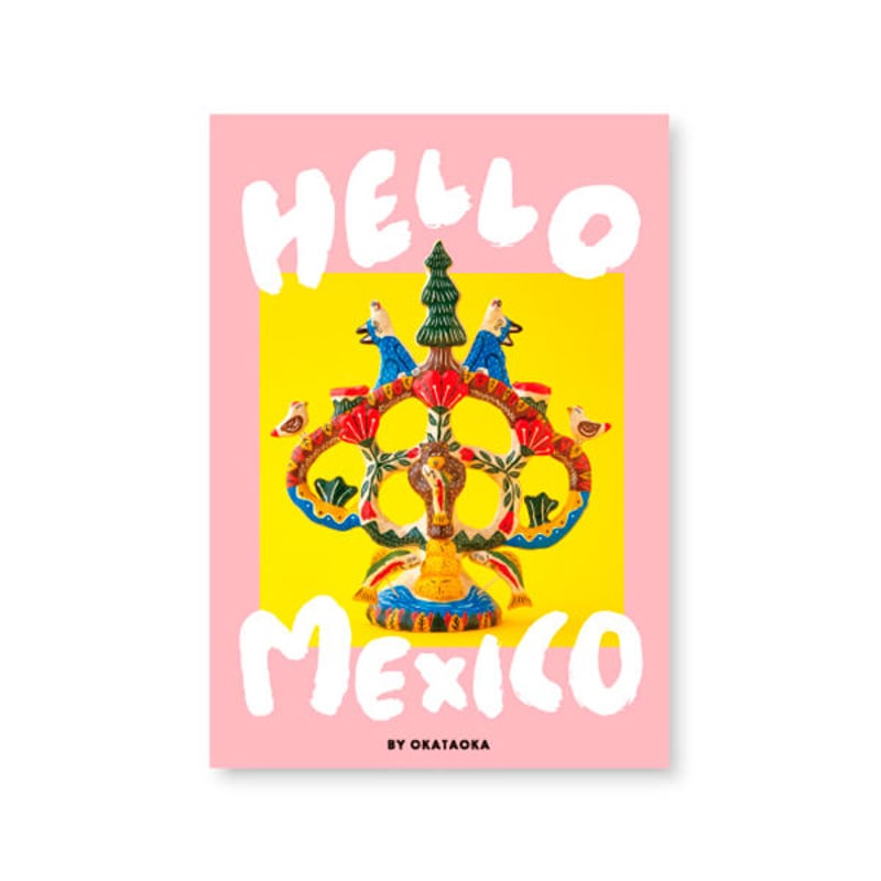 OKATAOKA MEETS FOLK ART SERIES “HELLO MEXICO” /