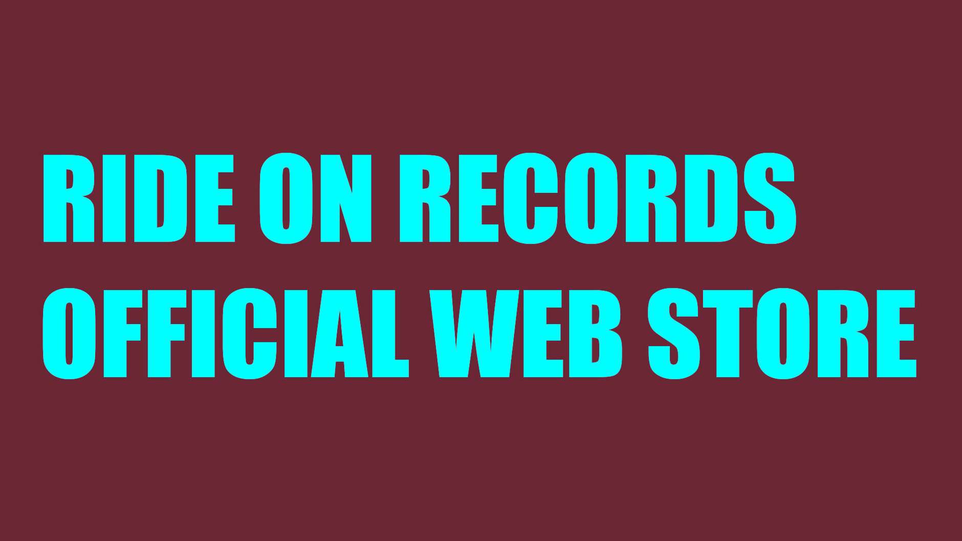 RIDE ON RECORDS OFFICIAL WEB STORE