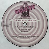 Reggie Hall - I’ll Keep On Workin’ U