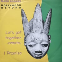 Mark Rogers AKA Hollywood Beyond - Let’s Get Together (Create) / I Promise