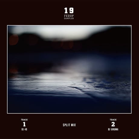 "FED UP SAMPLER vol.19" Mixed by DJ URUMA & DJ 49