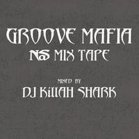 "GROOVE MAFIA -NaS MIX TAPE" Mixed by KILLAH SHARK