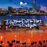 【DLiP DJ's Projects vol.6】"DJ R-MAN / Trip From Da Far East ～To Da West～"
