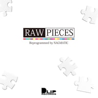 "RAW PIECES" Mixed by NAGMATIC