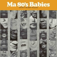 ”Ma 80’s Babies” Mixed by DUSTY HUSKY