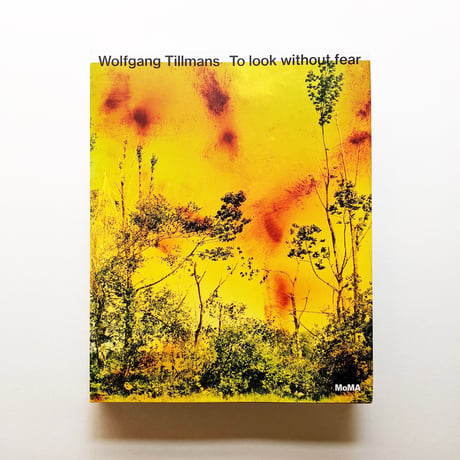 TO LOOK WITHOUT FEAR / Wolfgang Tillmans