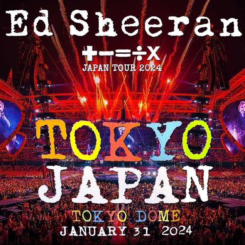 エド・シーラン 2023年日本公演最終日1月31日東京 | livebootleg-2nd
