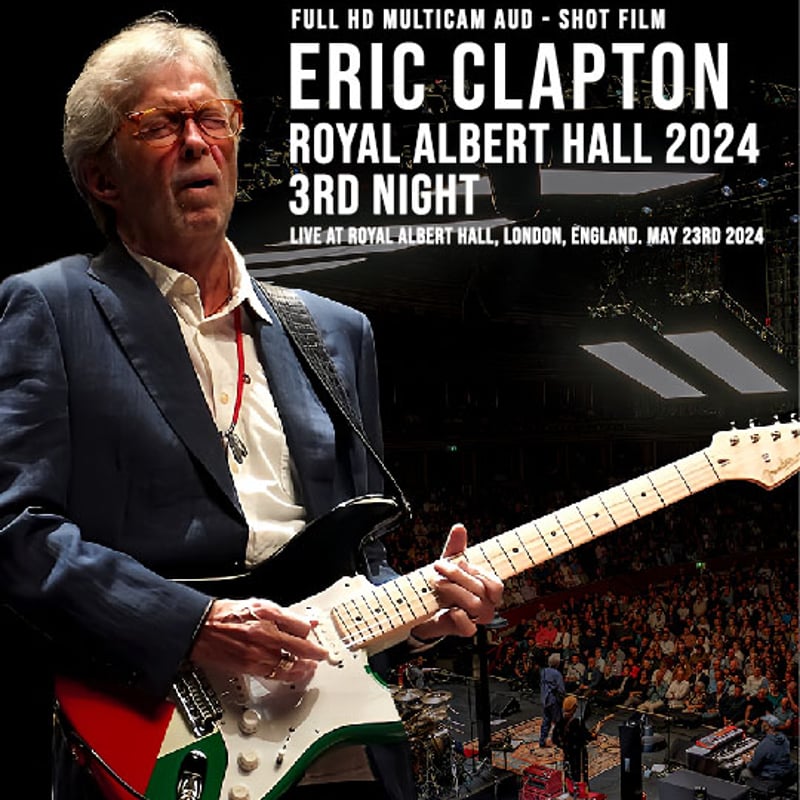 ERIC CLAPTON 「ROYAL ALBERT HALL 2024 3RD NIGHT」