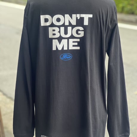 FOUR  ”DON’T BUG ME” DOWNSHIFTERS SUPPORT ロンT BLK