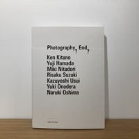 Photography? End? 7つのヴィジョンと7つの写真的経験