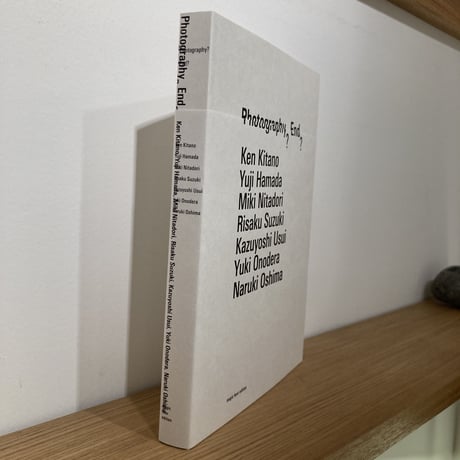 Photography? End? 7つのヴィジョンと7つの写真的経験