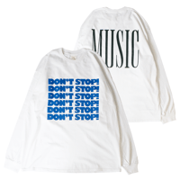 DON'T STOP MUSIC!!L/S TEE