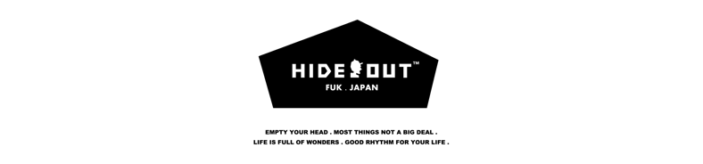 HIDEOUT (ﾊｲﾄﾞｱｳﾄ)｜公式オンラインストア