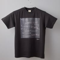 【長坂真護】Tシャツ「when I wanted something,I couldn't get anything」（オーガニックコットン）