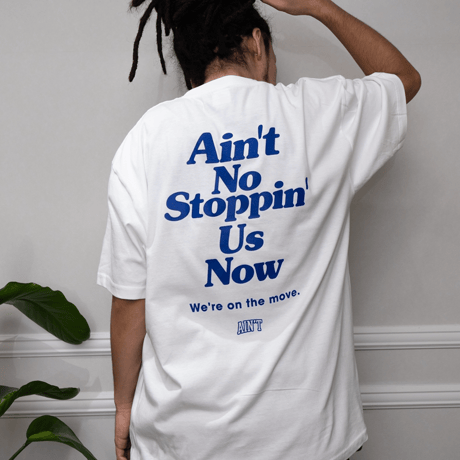 Ain’t No Stoppin’ Us Now / White