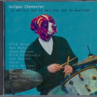 Guigou Chenevier - Le Batteur Est le Meilleur Ami du Musicien (CD/Album/2003)