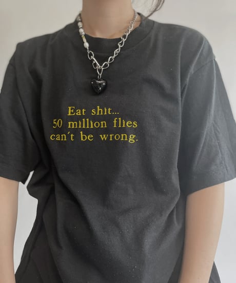 【USED】 T Shirt "Eat shit... 50 million flies can't be wrong." / 220806-002