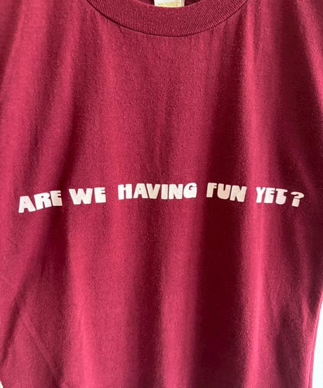 【USED】 RESIZED Made in USA 80's ARE WE HAVING FUN YET? T-Shirt / 260627-006