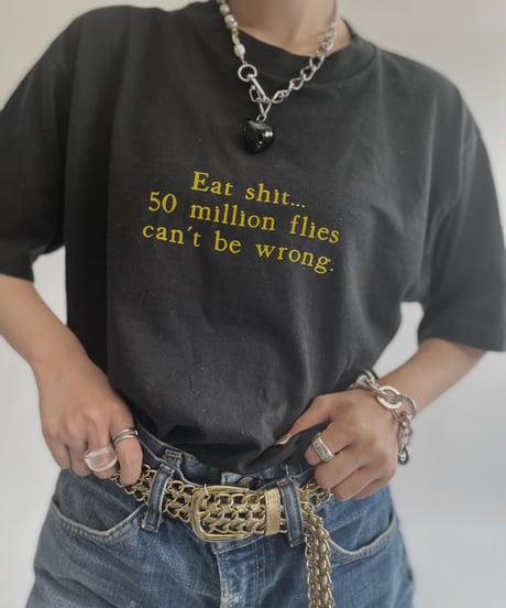 【USED】 T Shirt "Eat shit... 50 million flies can't be wrong." / 220806-002