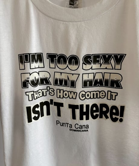 【USED】 RESIZED I'M TOO SEXY FOR MY HAIR T-Shirt / 260627-019