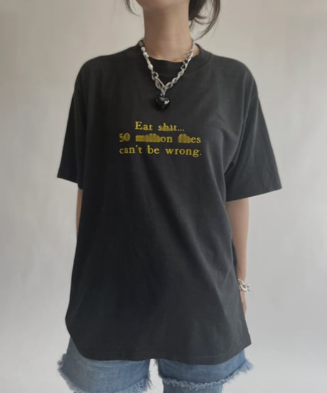 【USED】 T Shirt "Eat shit... 50 million flies can't be wrong." / 220806-002