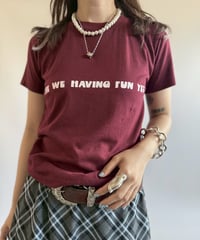 【USED】 RESIZED Made in USA 80's ARE WE HAVING FUN YET? T-Shirt / 250802-022