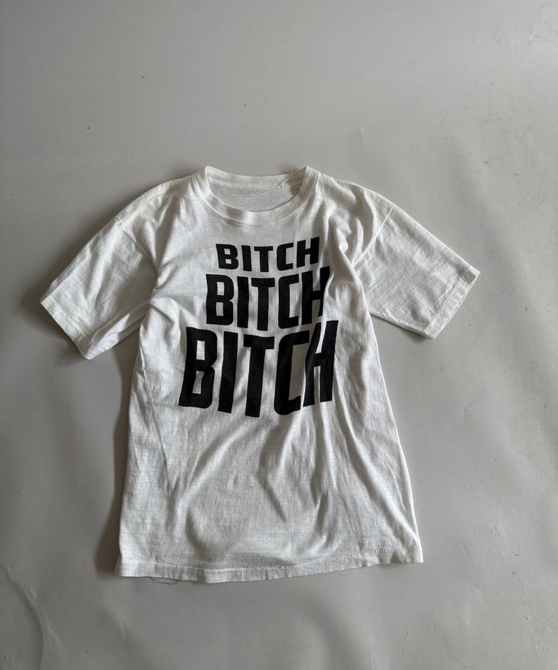 USED】 80~90's BITCH BITCH BITCH T-Shirt / 2506