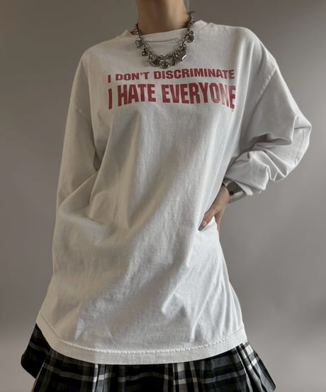 【USED】 I DON'T DISCRIMINATE I HATE EVERYONE L/S T-Shirt / 260502-001