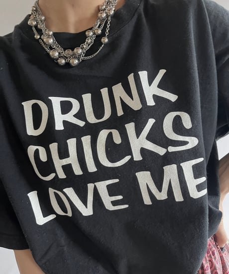 【USED】DRUNK CHICKS LOVE ME! T-Shirt  /240928-026