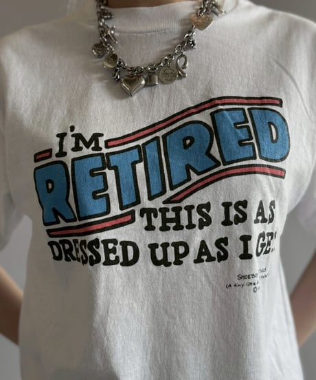 【USED】 RESIZED I'M RETIRED T-Shirt / 260627-008