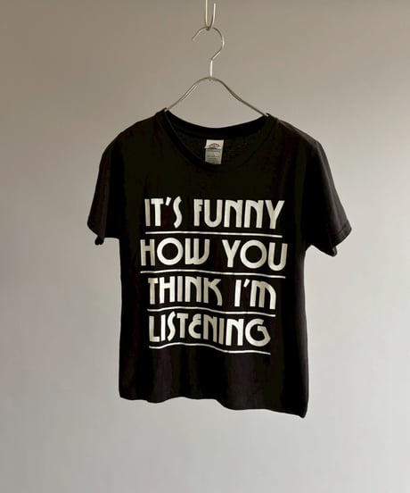 【USED】 RESIZED IT'S FUNNY HOW YOU THINK I'M LISTENING T-Shirt / 260627-004