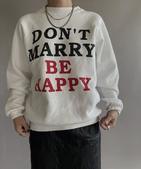 【USED】 Sweat Shirt 'Don't marry Be happy' / 230102-007