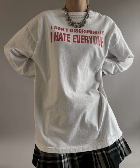 【USED】 I DON'T DISCRIMINATE I HATE EVERYONE L/S T-Shirt / 260502-001