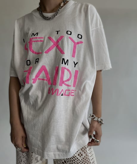 【USED】 T Shirt "I'm too sexy for my hair!" / 220806-025