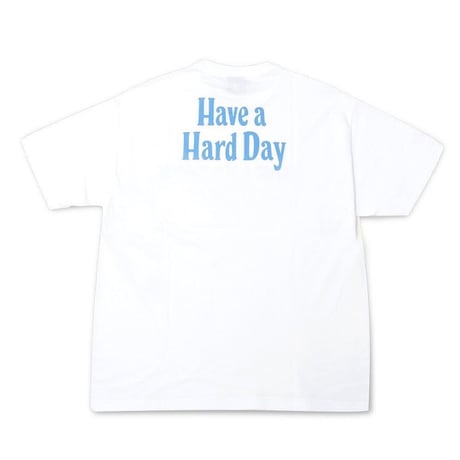 Have a Hard Day S/S Tee