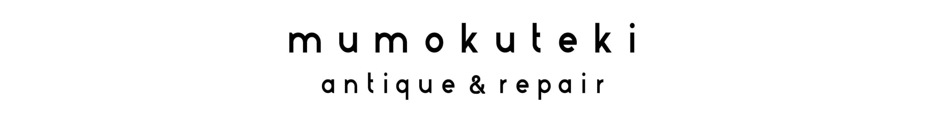 mumokuteki antique&repair