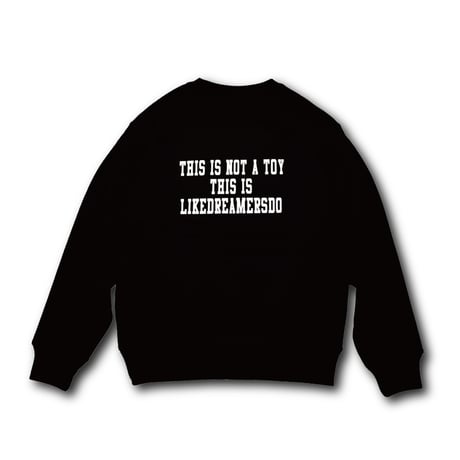"NOT A TOY" SWEATSHIRT