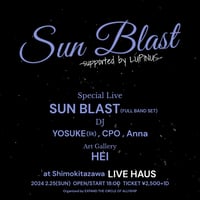 SUN BLAST：ライブ「SUN BLAST LIVE」2024/02/25：東京：下北沢：前売￥2,500-