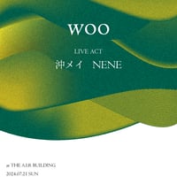 NENE：ライブ「woo」2024/07/21：東京：神田：前売￥3,000- ※別途1drinkオーダー