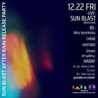 SUN BLAST：ライブ「SUN BLAST AFTER RAIN RELEASE PARTY」2023/12/22：東京：渋谷：前売￥2,500-