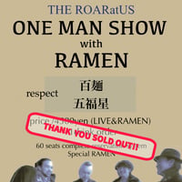 THE ROARatUS : ライブ「THE ROARatUS ONE MAN SHOW with RAMEN」2022/05/22