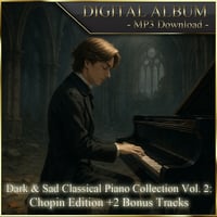 Dark & Sad Classical Piano Collection Vol. 2: Chopin Edition +2 Bonus Tracks