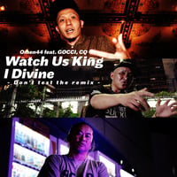 7inch「Omen 44 feat. GOCCI, CQ - Watch Us King I Divine -Don't test the remix -」