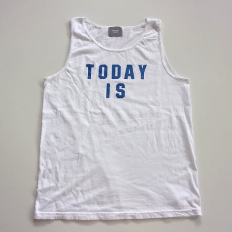 TODAYedition "TODAY IS" TankTop / 1ST-06 / トゥデイ エディション タンクトップ
