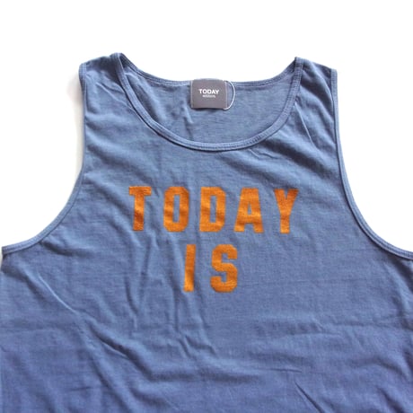TODAYedition "TODAY IS" TankTop / 1ST-06 / トゥデイ エディション タンクトップ