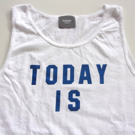 TODAYedition "TODAY IS" TankTop / 1ST-06 / トゥデイ エディション タンクトップ