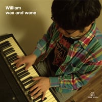 「wax and wane」ウイリアム